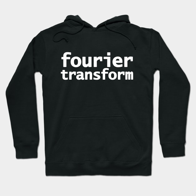 Fourier Transform Math Typography White Text Hoodie by ellenhenryart